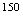 $^{150}$
