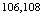 $^{106,108}$