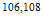 $^{106,108}$