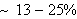 $\sim 13-25\%$