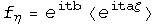 f_η = e^itb<e^itaζ>