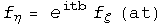 f_η = e^itbf_ζ (at)
